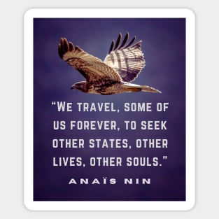 Anaïs Nin quote: We travel, some of us forever.... Sticker